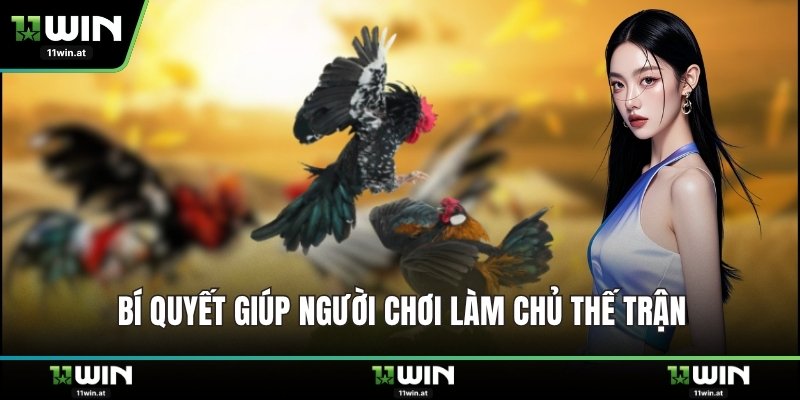 Bí quyết giúp người chơi làm chủ thế trận