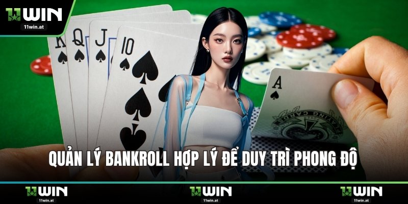 Quản lý bankroll hợp lý để duy trì phong độ 
