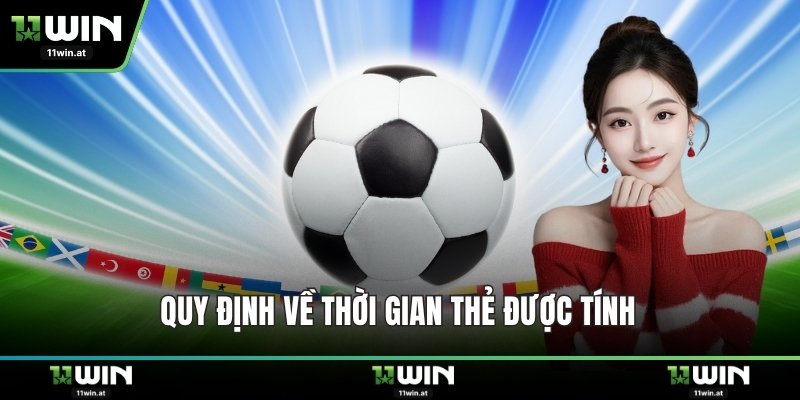 Quy định về thời gian thẻ được tính 