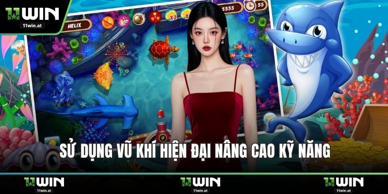 Sử dụng vũ khí hiện đại nâng cao kỹ năng