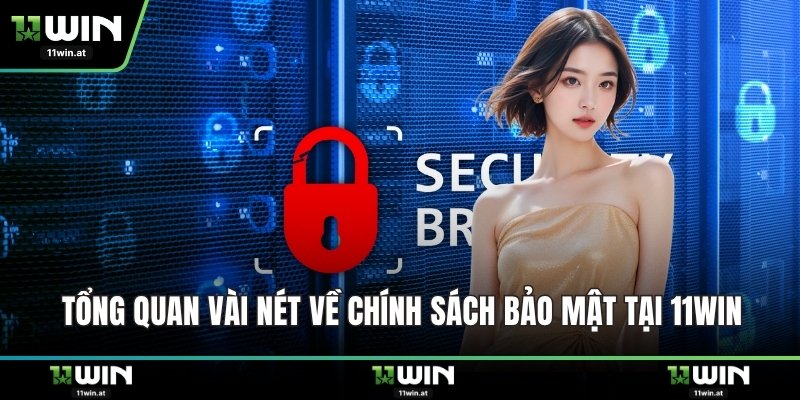 Tổng quan vài nét về chính sách bảo mật tại 11WIN
